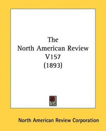 The North American Review V157 (1893)
