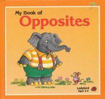 My Book of Opposites (Early Readers Series)
