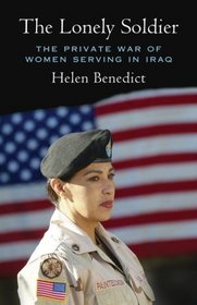 The Lonely Soldier: The Private War of Women Serving in Iraq