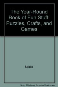 The Year-Round Book of Fun Stuff: Puzzles, Crafts, and Games