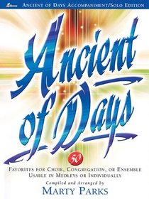 Ancient of Days: 50 Favorites for Choir, Congregation or Ensemble (Ancient of Days Accompaniment/Solo Edition)