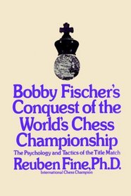 Bobby Fischer's Conquest of the World Chess Championship: The Psychology and Tactics of the Title Match