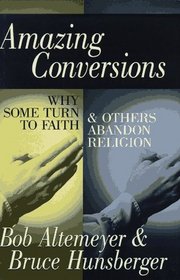 Amazing Conversions: Why Some Turn to Faith  Others Abandon Religion