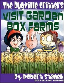 The Bugville Critters Visit Garden Box Farms (Buster Bee's Adventures Series #4, The Bugville Critters) (Buster Bee's Adventures Series, the Bugville Critters)