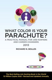 What Color Is Your Parachute? 2013: A Practical Manual for Job-Hunters and Career-Changers