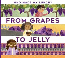 From Grapes to Jelly (Who Made My Lunch?)