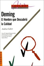 Deming: El Hombre Que Descubrio la Calidad (Management (Granica)) (Spanish Edition)