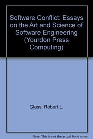 Software Conflict: Essays on the Art and Science of Software Engineering (Yourdon Press Computing Series)