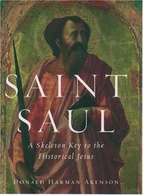 Saint Saul: A Skeleton Key to the Historical Jesus