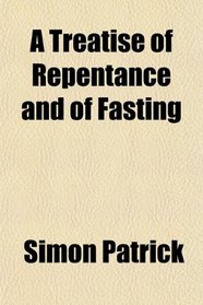 A Treatise of Repentance and of Fasting