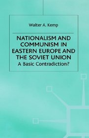 Nationalism and Communism in Eastern Europe and the Soviet Union: A Basic Contradictions