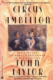 Circus of Ambition: : The Culture of Wealth and Power in the Eighties