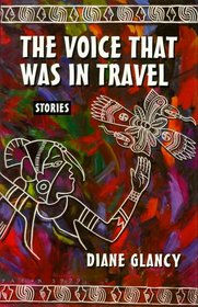 The Voice That Was in Travel: Stories (American Indian Literature and Critical Studies Series)