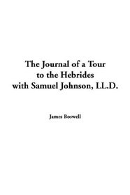 Journal of a Tour to the Hebrides With Samuel Johnson, Ll.d.