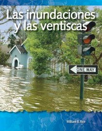 Las inundaciones y las ventiscas (Floods and Blizzards): Forces in Nature (Science Readers: A Closer Look) (Life Science Readers) (Spanish Edition)