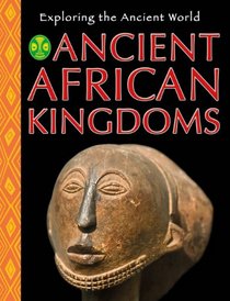 Ancient African Kingdoms (Exploring the Ancient World)