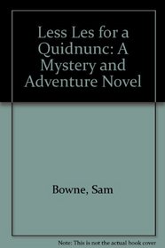 Less Les for a Quidnunc: A Mystery and Adventure Novel