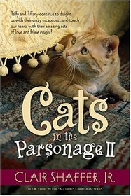 Cats in the Parsonage II (All God's Creatures)