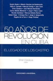 50 anos de revolucion en Cuba. El legado de los Castro (Coleccion Cuba Y Sus Jueces/ Cuba and Its Judges Collection) (Spanish Edition)