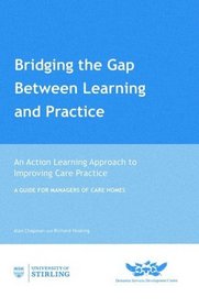 Bridging the Gap Between Learning and Practice: An Action Learning Approach to Improving Care Practice