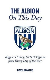 The Albion on This Day: Baggies History, Facts and  Figures from Every Day of the Year