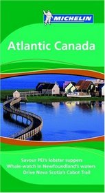 Michelin Travel Guide Atlantic Canada: Savour PEI's Lobster Suppers; Whale-watch in Newfoundland's Waters; Drive Nova Scotia's Cabot Trail (Michelin Green Guide Atlandic Canada)