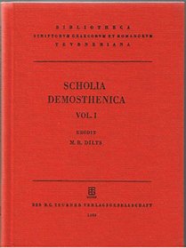 Scholia Demosthenica, vol. I: Scholia in orationes 1-18 (Bibliotheca scriptorum Graecorum et Romanorum Teubneriana)