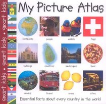 My Picture Atlas : Essential Facts About Every Country in the World (Smart Kids)