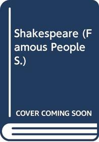 Shakespeare: Man of the Theatre (Famous People S)