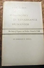 Rhetoric and Philosophy in Renaissance Humanism: Union of Eloquence and Wisdom, Petrarch to Valla