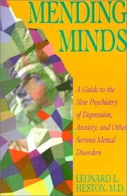 Mending Minds: A Guide to the New Psychiatry of Depression, Anxiety, and Other Serious Mental Disorders (Series of Books in Psychology)