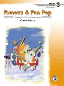 Famous & Fun Pop, Book 3 (Elementary to Late Elementary): 11 Appealing Piano Arrangements (Famous & Fun)