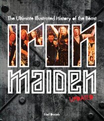 Iron Maiden - Updated Edition: The Ultimate Illustrated History of the Beast