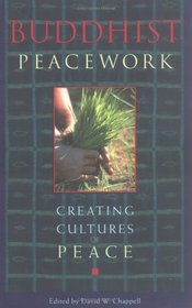 Buddhist Peacework: Creating Cultures of Peace