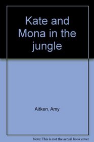 Kate and Mona in the jungle