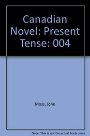 Canadian Novel: Present Tense