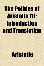 The Politics of Aristotle (1); Introduction and Translation