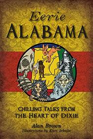 Eerie Alabama: Chilling Tales from the Heart of Dixie (American Legends)
