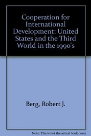 Cooperation for International Development: The United States and the Third World in the 1990's