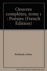 Oeuvres compltes, tome 1 : Posies