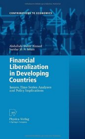 Financial Liberalization in Developing Countries: Issues, Time Series Analyses and Policy Implications (Contributions to Economics)