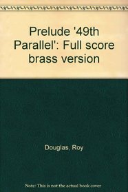 Prelude '49th Parallel': Full score brass version