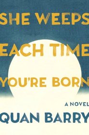 She Weeps Each Time You're Born: A Novel