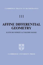 Affine Differential Geometry: Geometry of Affine Immersions (Cambridge Tracts in Mathematics)