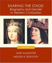 Sharing the Stage: Biography and Gender in Western Civilization: Volume I