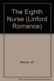 The Eighth Nurse (Linford Romance Library)