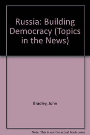 Russia: Building Democracy (Topics in the News)