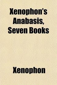 Xenophon's Anabasis, Seven Books