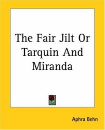 The Fair Jilt Or Tarquin And Miranda