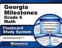 Georgia Milestones Grade 6 Mathematics Flashcard Study System: Georgia Milestones Test Practice Questions & Exam Review for the Georgia Milestones Assessment System (Cards)